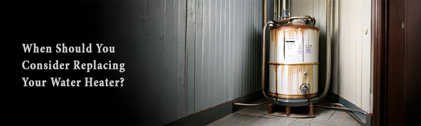 When Should You Consider Replacing Your Water Heater?